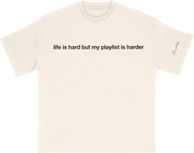 life is hard but my playlist is harder